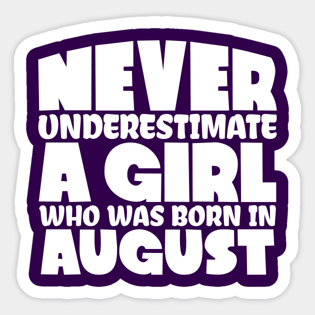 Never underestimate a girl who was born in August Sticker by colorsplash